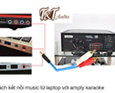 HƯỚNG DẪN CÁCH ĐẤU NỐI TỪ AMPLY KARAOKE VỚI LAPTOP